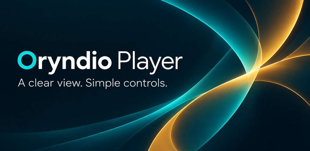 Oryndio Player — A clear view. Simple controls.